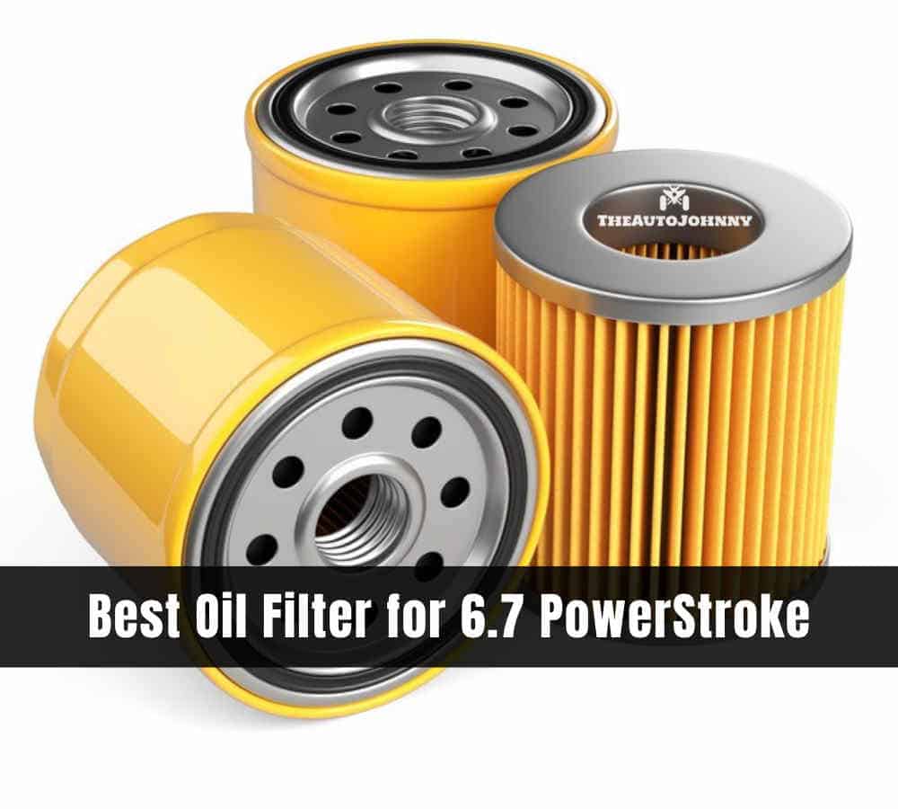 7 Best Oil Filter for 6.7 Powerstroke [Reviews & Buying Guide] - The