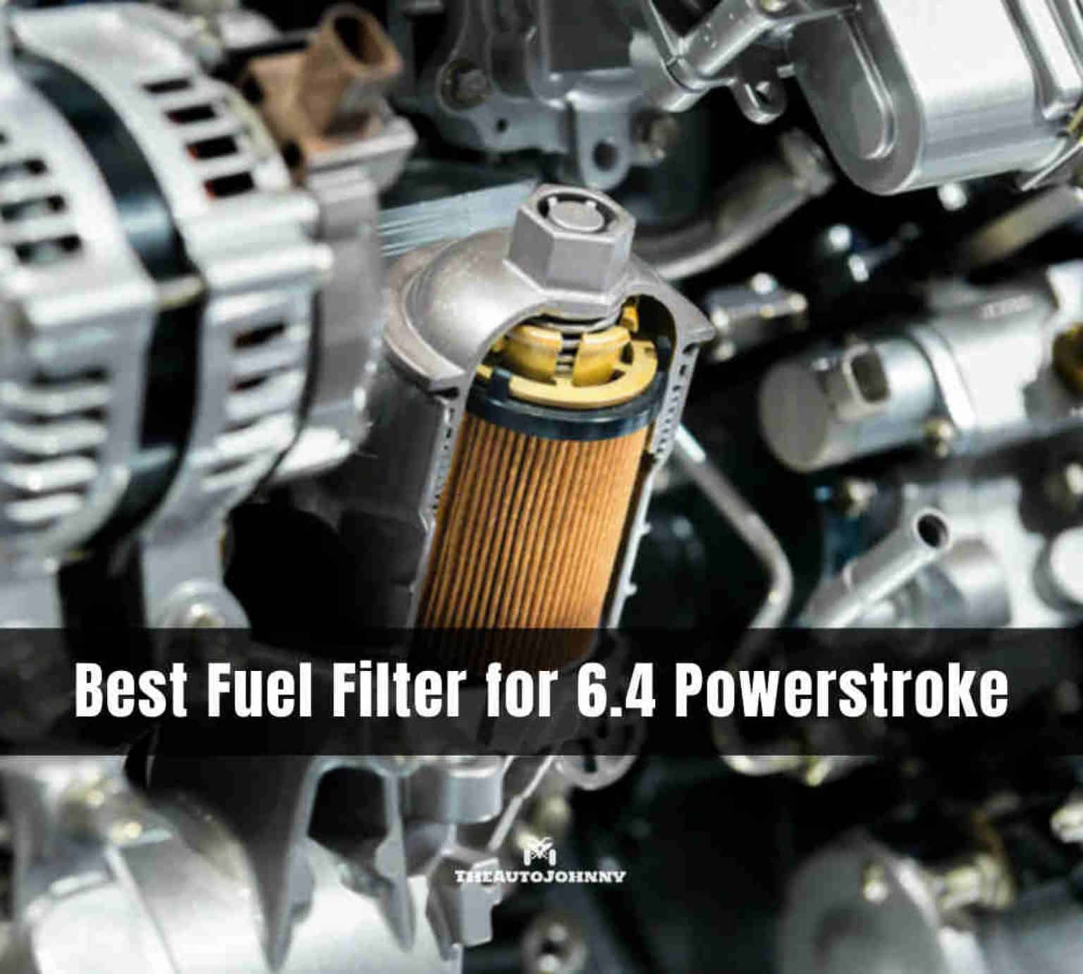 5 Best Fuel Filter for 6.4 Powerstroke [Buying Guide] The Auto Johnny