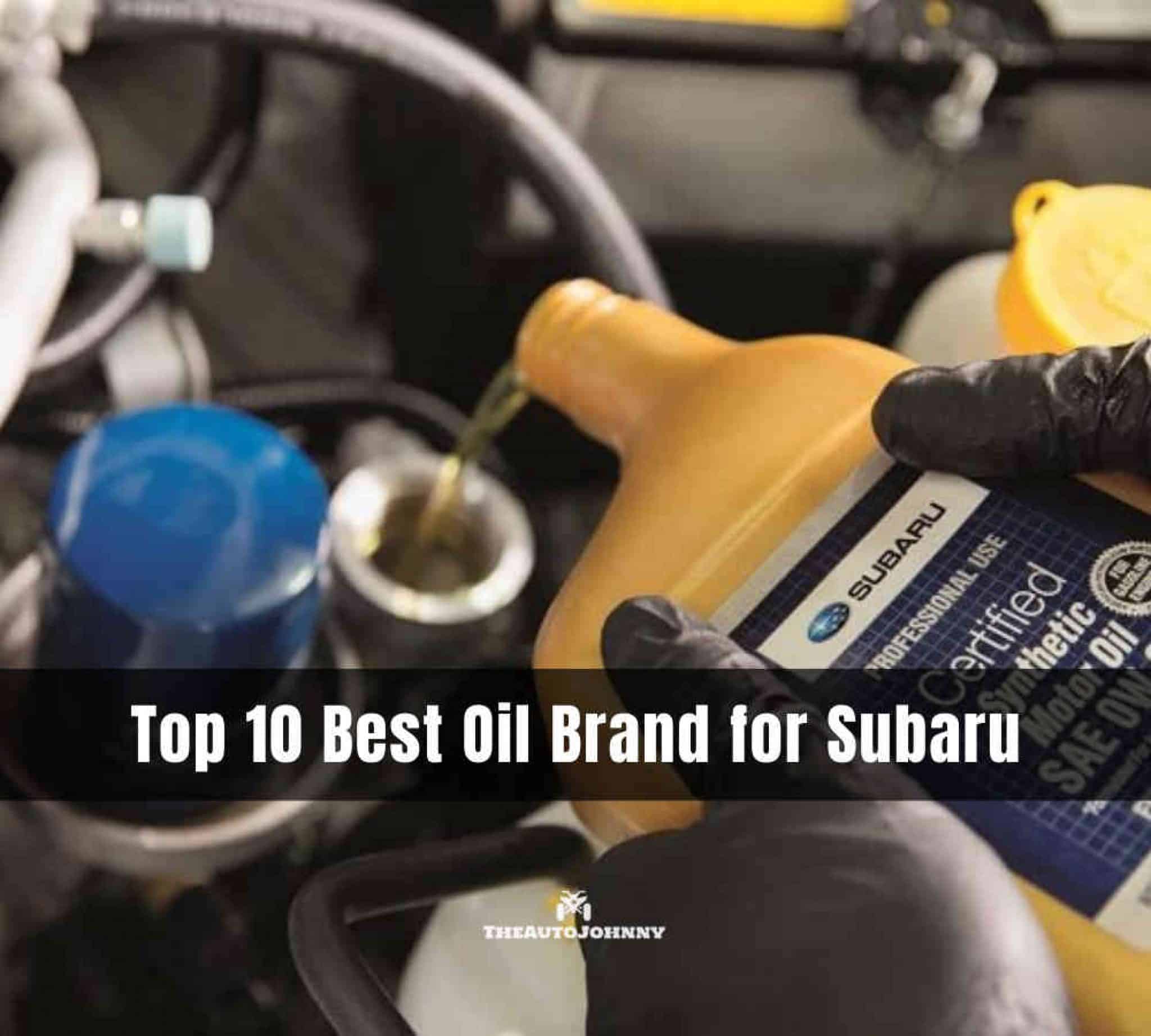10 Best Oil Brand for Subaru [Reviews & Buying Guide] The Auto Johnny