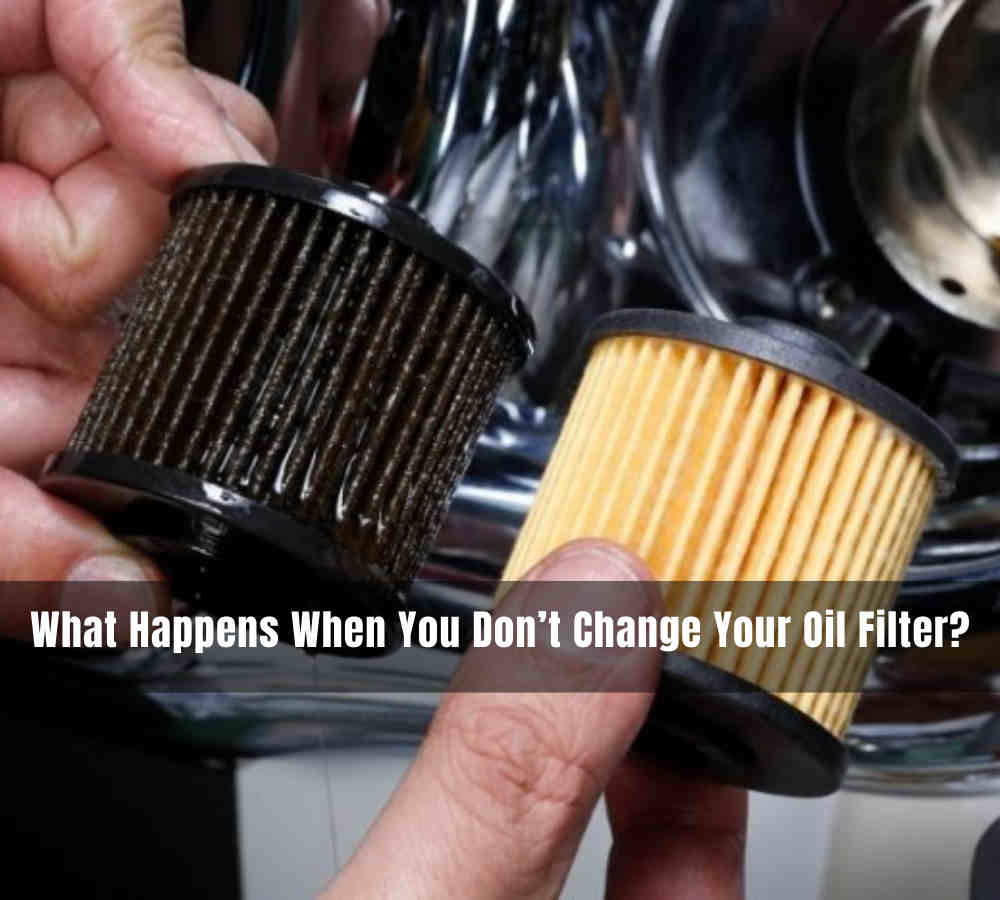 What Happens When You Don’t Change Your Oil Filter